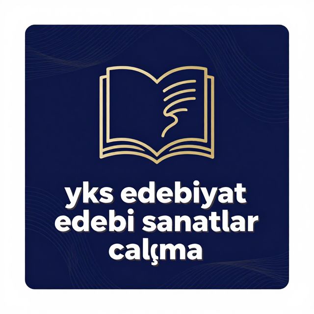 YKS Edebiyat: Edebi Sanatlar Rehberi