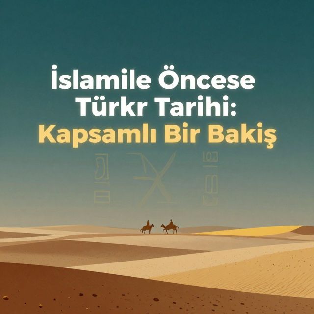 İslamiyet Öncesi Türk Tarihi: Kapsamlı Bir Bakış