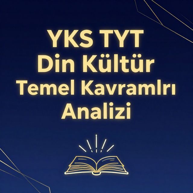YKS TYT Din Kültürü Temel Kavramları Analizi