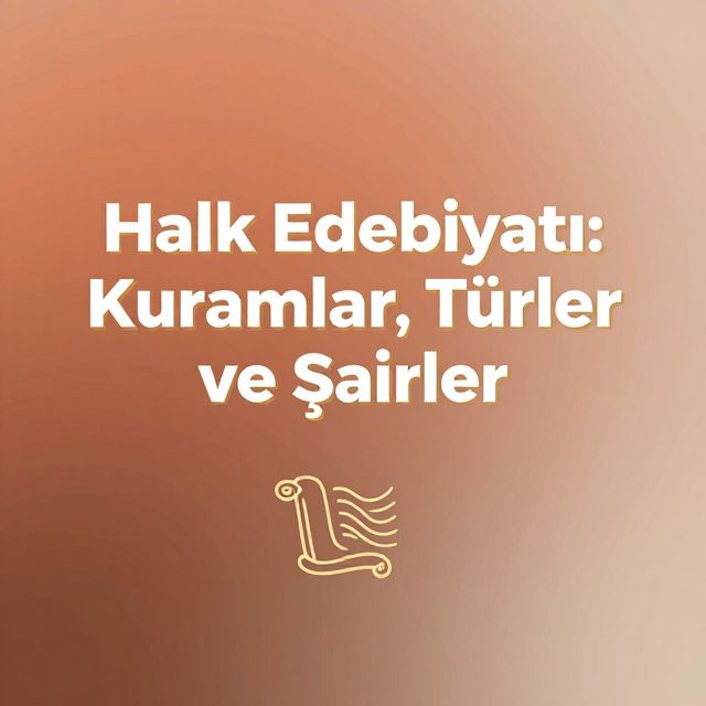 Halk Edebiyatı: Kuramlar, Türler ve Şairler
