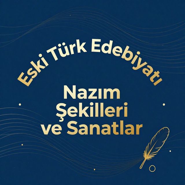 Eski Türk Edebiyatı: Nazım Şekilleri ve Sanatlar