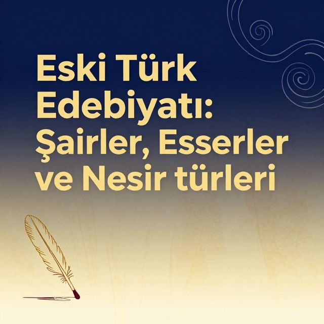 Eski Türk Edebiyatı: Şairler, Eserler ve Nesir Türleri