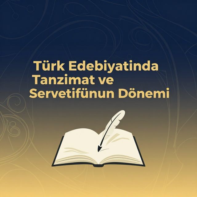 Türk Edebiyatında Tanzimat ve Servetifünun Dönemi