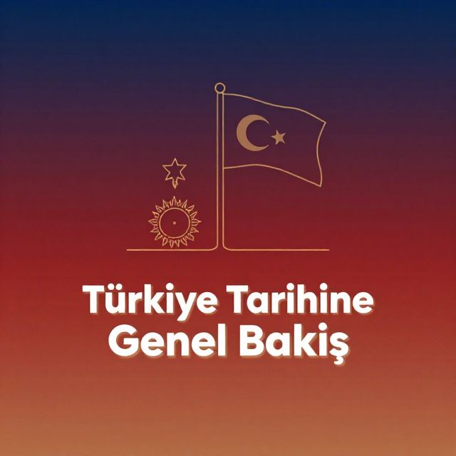 Türkiye Tarihine Genel Bakış