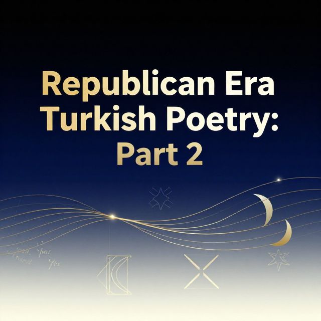 Republican Era Turkish Poetry: Part 2