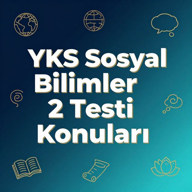 YKS Sosyal Bilimler 2 Testi Konuları