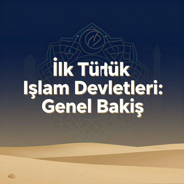 İlk Türk İslam Devletleri: Genel Bakış