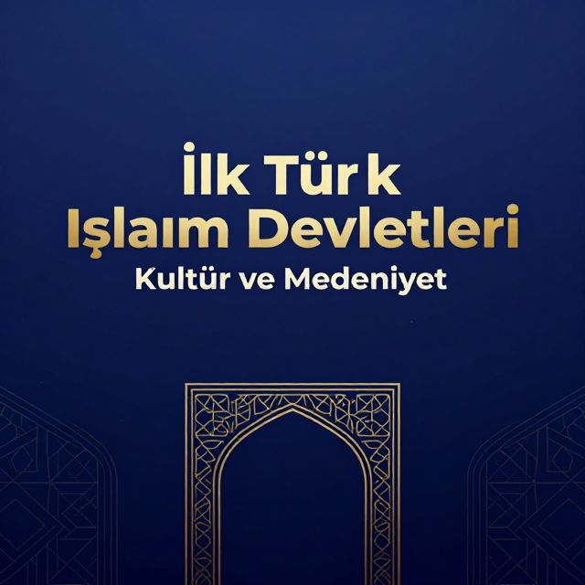 İlk Türk İslam Devletleri: Kültür ve Medeniyet