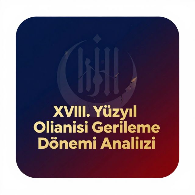 XVIII. Yüzyıl Osmanlı Gerileme Dönemi Analizi