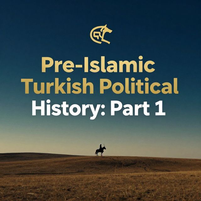 Pre-Islamic Turkish Political History: Part 1