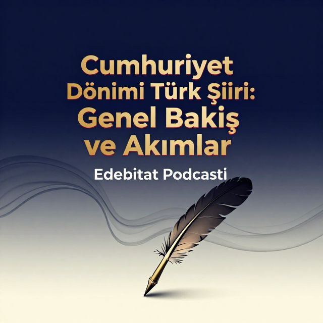 Cumhuriyet Dönemi Türk Şiiri: Genel Bakış ve Akımlar
