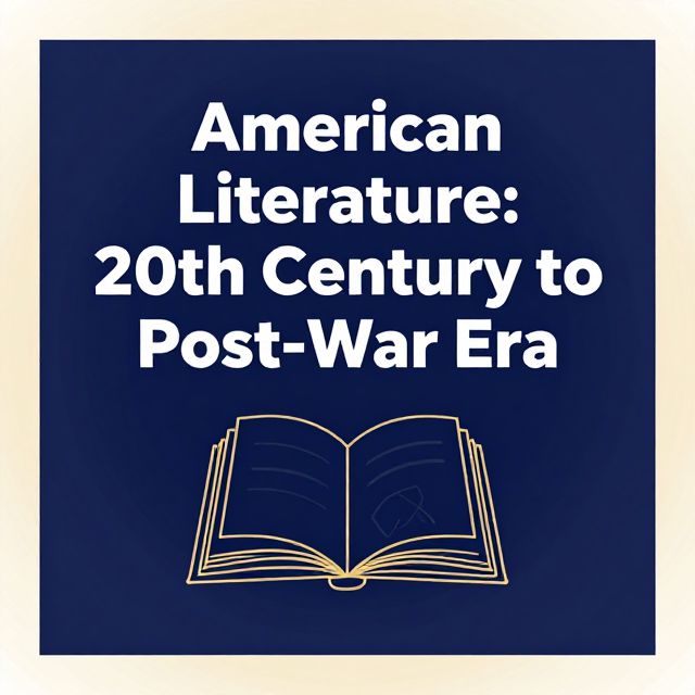 American Literature: 20th Century to Post-War Era