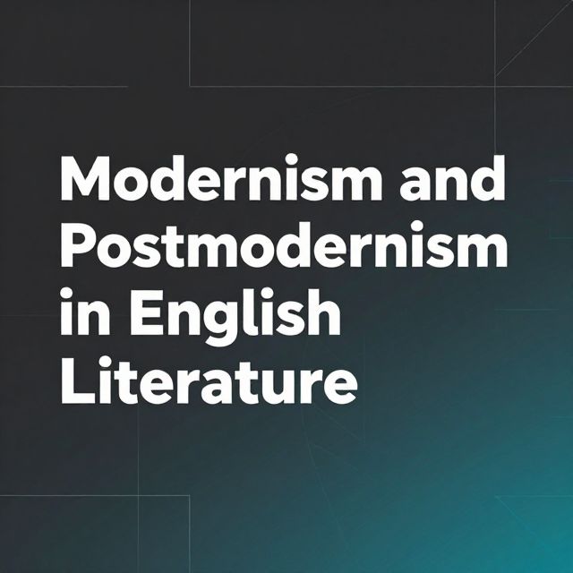 Modernism and Postmodernism in English Literature
