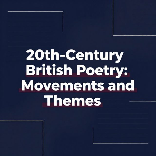 20th-Century British Poetry: Movements and Themes