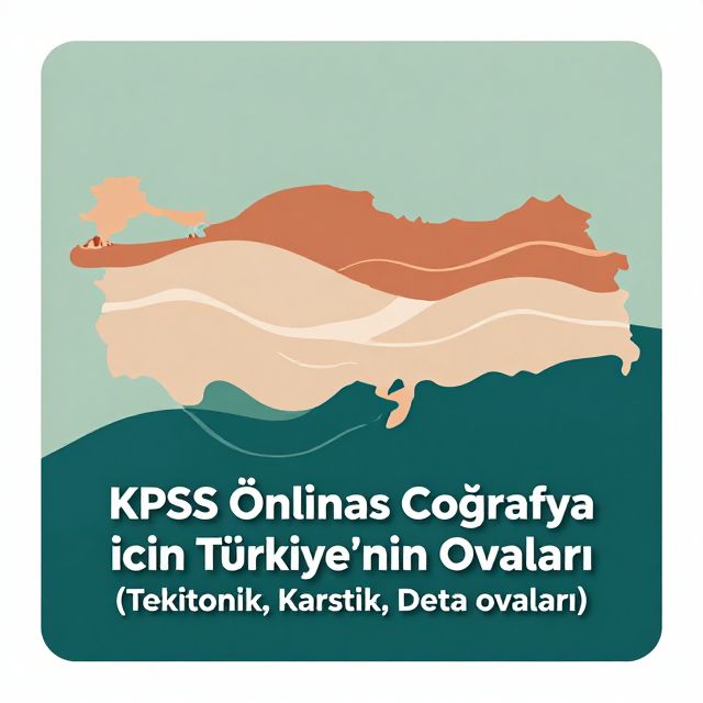 Türkiye'nin Ovaları: Tektonik, Karstik ve Delta Ovaları