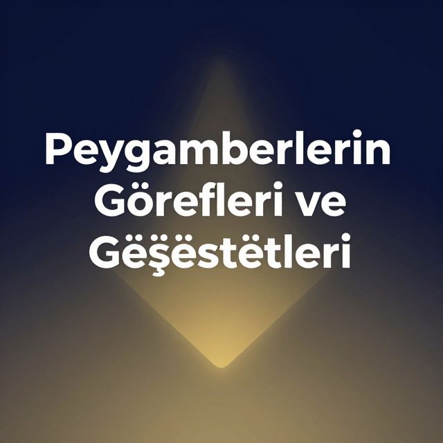 Peygamberlerin Görevleri ve Özellikleri