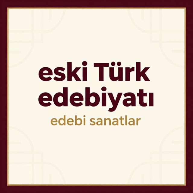 Eski Türk Edebiyatı'nda Edebi Sanatlar