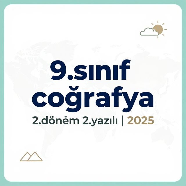 9. Sınıf Coğrafya 2. Dönem 2. Yazılı Hazırlık