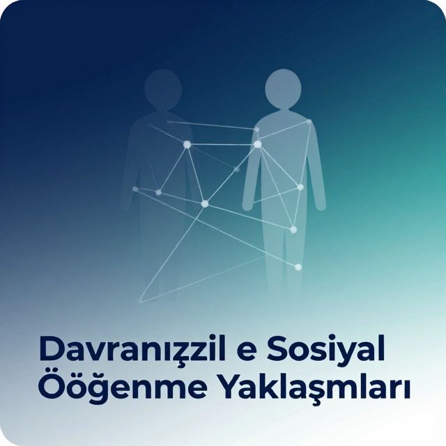 Davranışsal ve Sosyal Öğrenme Yaklaşımları