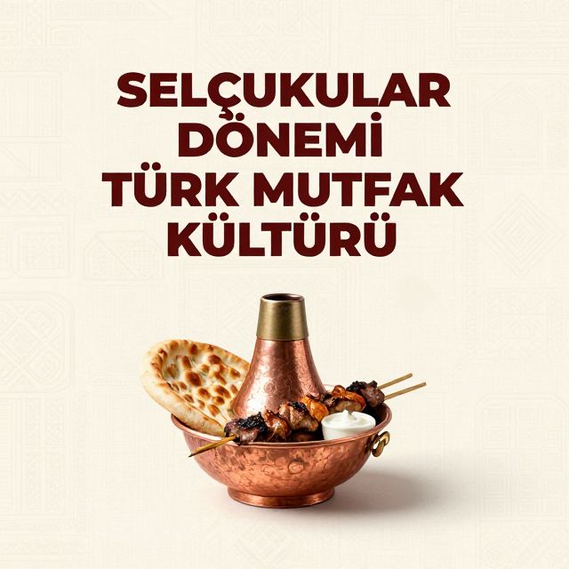 Selçuklular Dönemi Türk Mutfak Kültürü