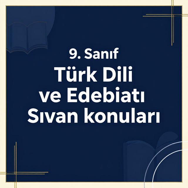 9. Sınıf Türk Dili ve Edebiyatı Sınav Konuları
