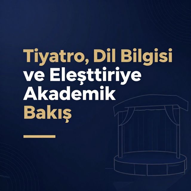 Tiyatro, Dil Bilgisi ve Eleştiriye Akademik Bakış