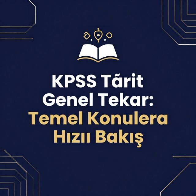 KPSS Tarih Genel Tekrar: Temel Konulara Hızlı Bakış