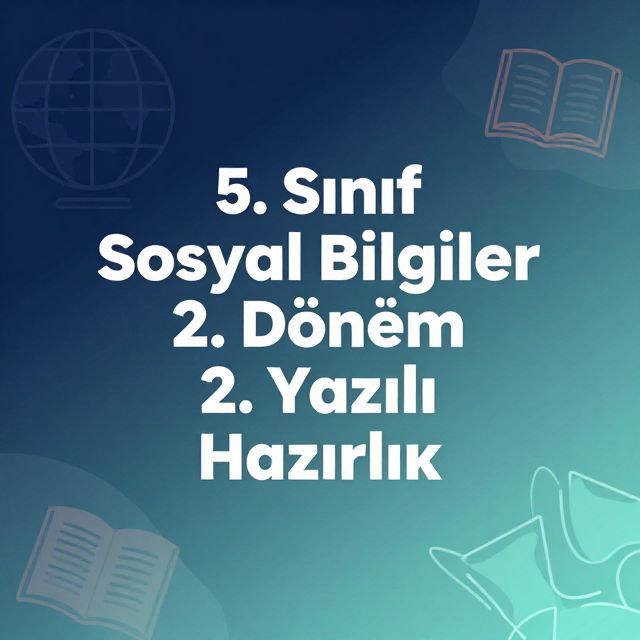 5. Sınıf Sosyal Bilgiler 2. Dönem 2. Yazılı Hazırlık
