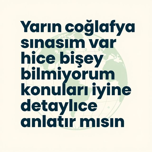 Coğrafya Sınavına Hızlı Bakış: Temel Konular