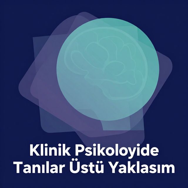 Klinik Psikolojide Tanılar Üstü Yaklaşım