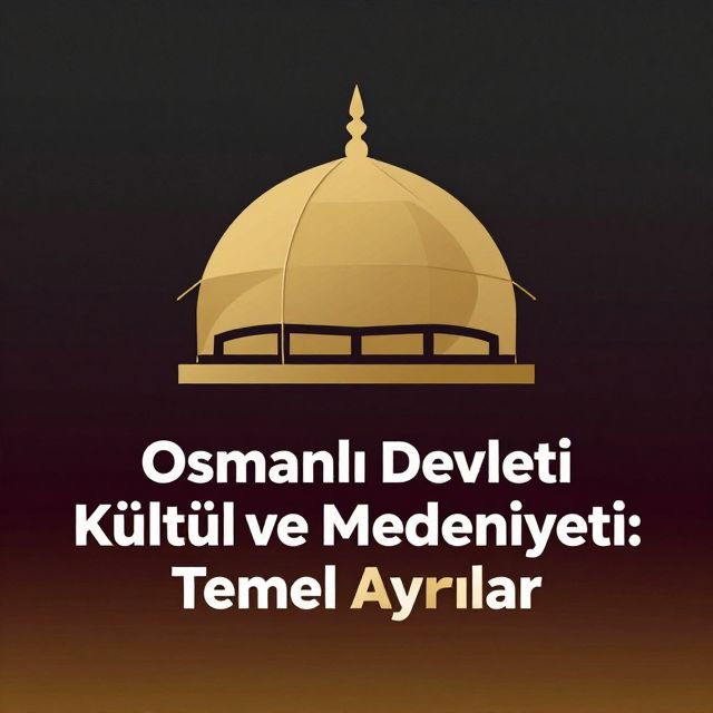 Osmanlı Devleti Kültür ve Medeniyeti: Temel Yapılar