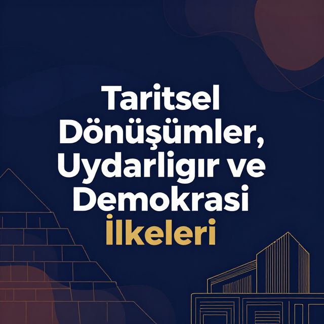 Tarihsel Dönüşümler, Uygarlıklar ve Demokrasi İlkeleri
