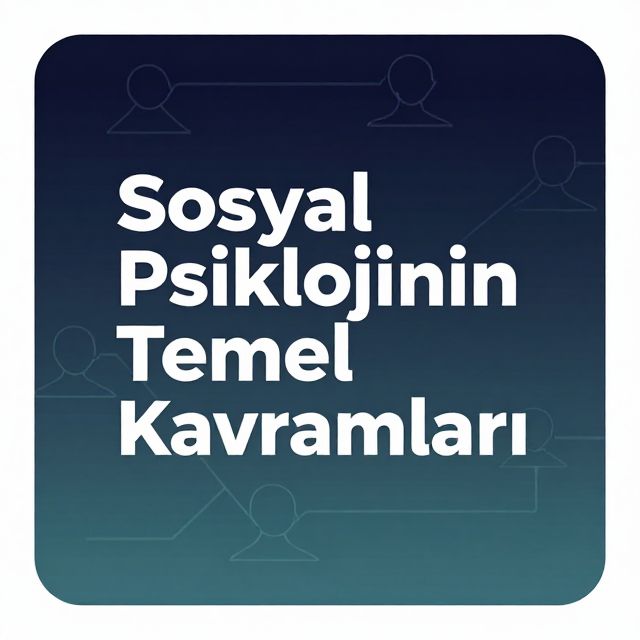 Sosyal Psikolojinin Temel Kavramları