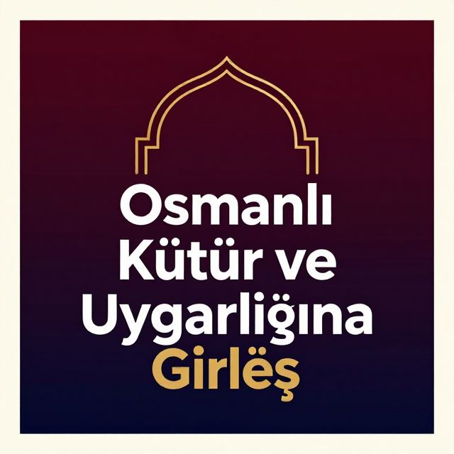 Osmanlı Kültür ve Uygarlığına Giriş