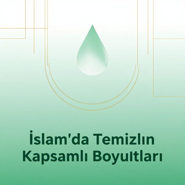 İslam'da Temizliğin Kapsamlı Boyutları