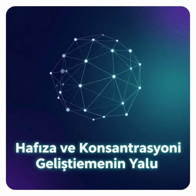 Hafıza ve Konsantrasyonu Geliştirmenin Yolu