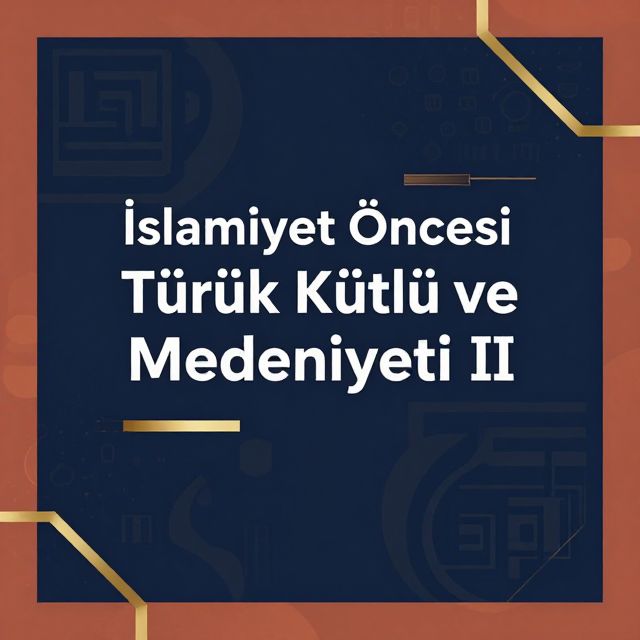 İslamiyet Öncesi Türk Kültür ve Medeniyeti II