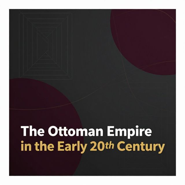 The Ottoman Empire in the Early 20th Century