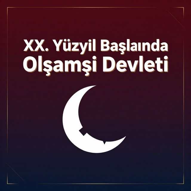 XX. Yüzyıl Başlarında Osmanlı Devleti