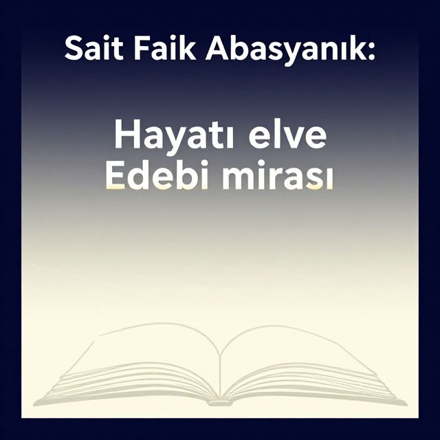 Sait Faik Abasıyanık: Hayatı ve Edebi Mirası