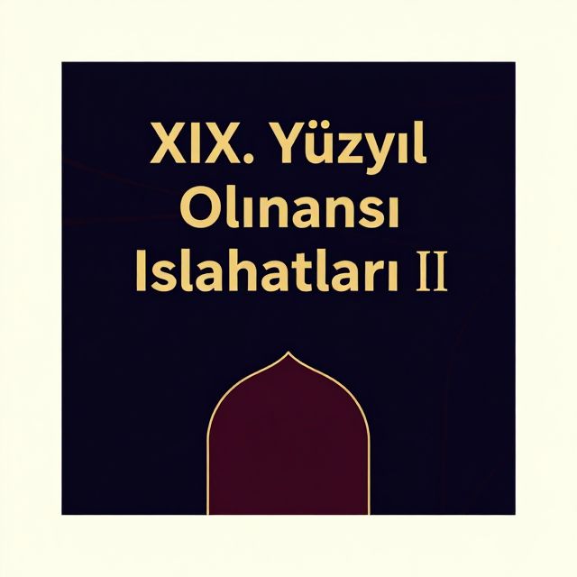 XIX. Yüzyıl Osmanlı Islahatları II