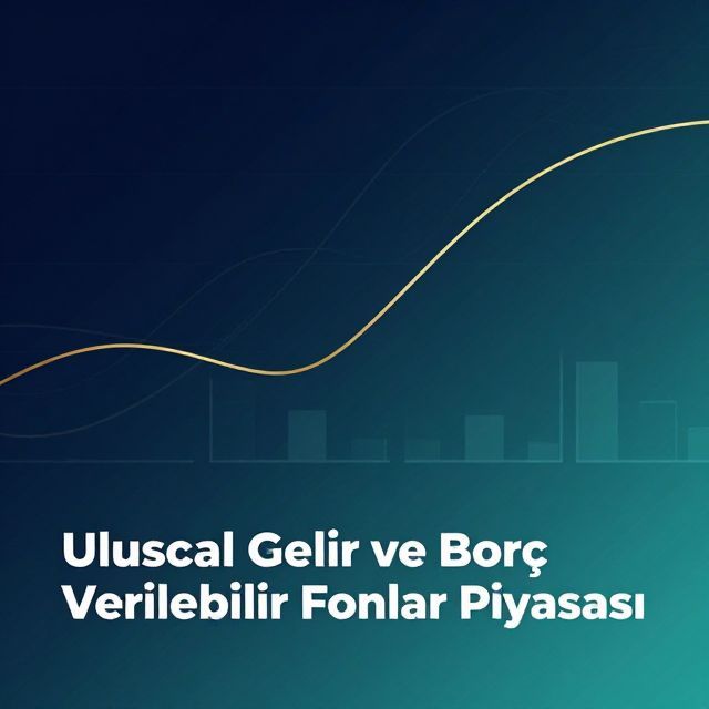 Ulusal Gelir ve Borç Verilebilir Fonlar Piyasası