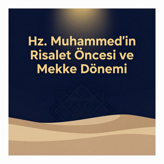 Hz. Muhammed'in Risalet Öncesi ve Mekke Dönemi