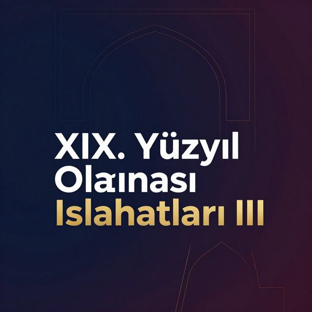 XIX. Yüzyıl Osmanlı Islahatları III