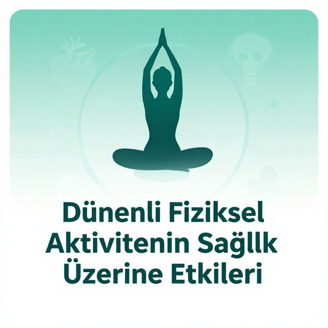 Düzenli Fiziksel Aktivitenin Sağlık Üzerine Etkileri