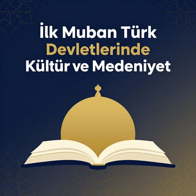 İlk Müslüman Türk Devletlerinde Kültür ve Medeniyet