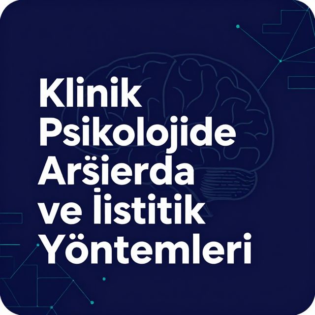 Klinik Psikolojide Araştırma ve İstatistik Yöntemleri