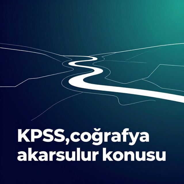 KPSS Coğrafya: Türkiye Akarsuları ve Özellikleri