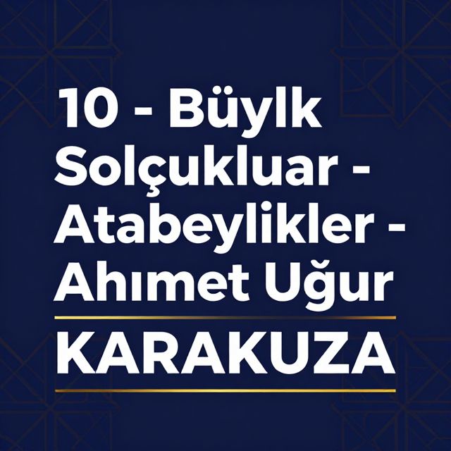 Büyük Selçuklular ve Atabeylikler: Gücün ve Zayıflığın Hikayesi