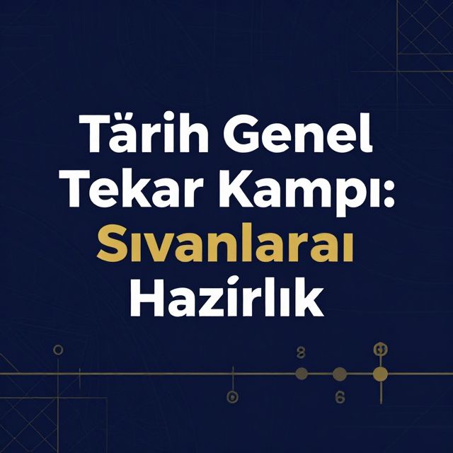 Tarih Genel Tekrar Kampı: Sınavlara Hazırlık